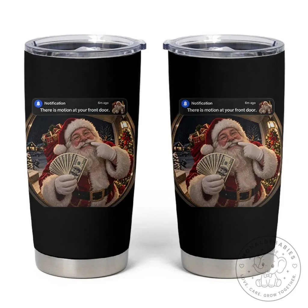 Funny Christmas Santa Claus Motion At Your Front Door Notification Tumbler